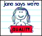 Jane says we're quality!